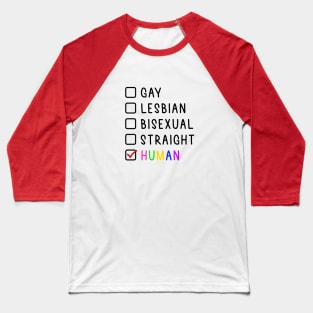 What is your gender? We are all Human! Baseball T-Shirt